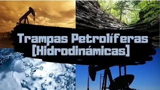 TRAMPAS PETROLÍFERAS HIDRODINÁMICAS 😃 [Clasificación, Tipos] Geología del Petróleo Sistema Petrolero