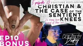S2E10 | BONUS | Christian & The Case of the Sentient Knees | Weird Phenomena of the Human Body