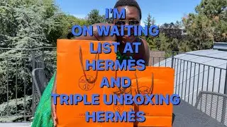 #hermes I&rsquo;M ON WAITING LIST // AT HERM&Egrave;S // FOR A BAG TRIPLE UNBOXING FROM HERM&Egrave;S