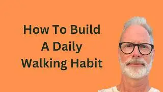 How To Build A Daily Walking Habit