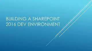 Creating a dev environment for SharePoint 2016 - part 5