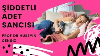 Şiddetli adet sancısı ile başetmek- Dismenore- Tedavi seçenekleri (Prof Dr Hüseyin CENGİZ)