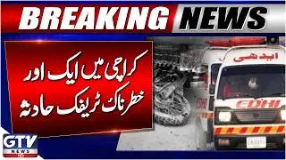 Breaking News: Terrible Traffic Accident in Karachi | Latest Update | GTV News