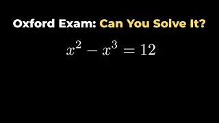 An Oxford Exam Problem: Solving a Cubic Equation Step by Step