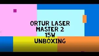 Ortur Laser Master 2 15w unboxing