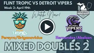 The Michigan Pickleball League: Week 2 - Flint Tropics vs Detroit Vipers | Mixed Doubles 2