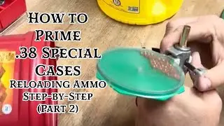 How to Prime .38 Special Cases | Reloading Ammo Step-by-Step (Part 2)
