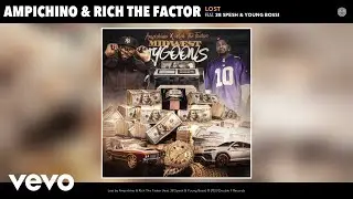 Ampichino, Rich The Factor - Lost (Official Audio) ft. 38 Spesh, Young Bossi