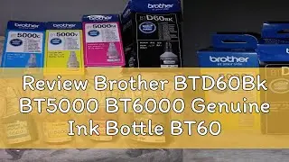 Review Brother BTD60Bk BT5000 BT6000 Genuine Ink Bottle BT6000bk BTD60
