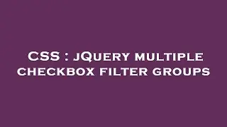 CSS : jQuery multiple checkbox filter groups