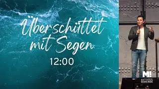 12 Uhr Online Gottesdienst 4.8.2024 &Uuml;bersch&uuml;ttet mit Segen (Psalm 23) | Matth&auml;us Gemeinde Bremen
