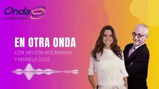 #EnOtraOnda | Nelson Bocaranda y Mariela Celis en Bocaranda 2.0 con Nelson Eduardo Bocaranda