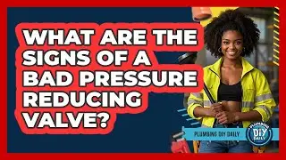What Are The Signs Of A Bad Pressure Reducing Valve?