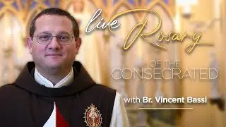 🔴 Rosary of the Consecrated to Our Lady