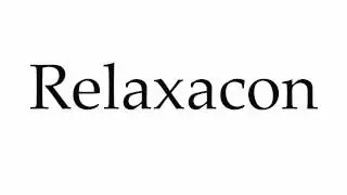 How to Pronounce Relaxacon