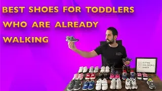 Best Shoes for Toddlers Who Are Already Walking - Recommendations From a Shoe Fitter