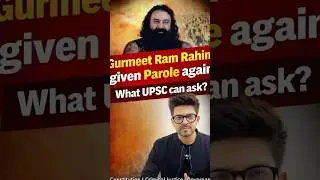 Gurmeet Ram Rahim Granted Parole Again | What Can UPSC Ask? | Naman Sir