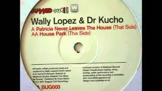 Wally Lopez & Dr.Kucho - Patricia Never Leaves The House