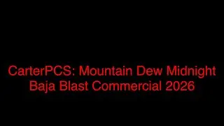 CarterPCS: Mountain Dew Midnight Baja Blast Commercial 2026