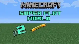 Minecraft Super flat world #2 - Занимаемся хренью