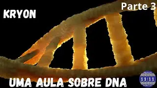 KRYON - CANALIZA&Ccedil;&Atilde;O SOBRE O DNA  Parte 3