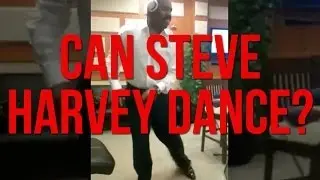 Can Steve Harvey Dance?
