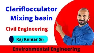 4.9 Clariflocculator Mixing basin || Environmental Engineering || GATE & ESE || Raj Kumar Sir