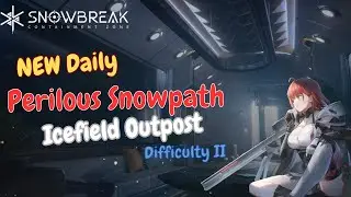 [Snowbreak: Containment Zone] Perilous Snowpath Event | Icefield Outpost - Difficulties 2