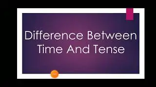 Difference Between Time And Tense.