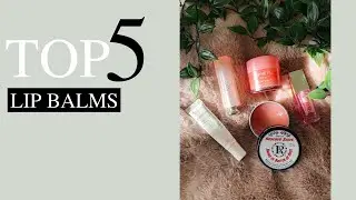 TOP 5 LIP BALMS | 2020