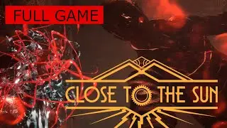 Close to the Sun  - Gameplay Walkthrough No Commentary