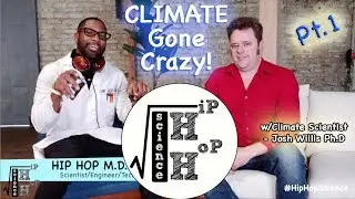 Climate Gone Crazy Pt. 1 - Josh Willis Interview - Hip Hop Science