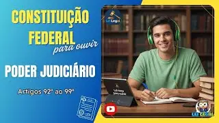 ⚖️ PODER JUDICIÁRIO: Artigos 92 ao 99 da CF/88 (Lei Seca + Resumo de Fixação) - Em áudio