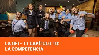 La Ofi - Cap&iacute;tulo 10: La Competencia