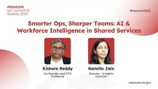 Redesigning Shared Services with AI | Kishore Reddy, ProHance | NASSCOM GCC 2025