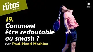 Comment &ecirc;tre redoutable au smash ? - Tuto Tennis Technique #19 avec Paul-Henri Mathieu | FFT