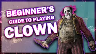 HOW TO PLAY CLOWN IN DEAD BY DAYLIGHT AS A BEGINNER - Dead by Daylight