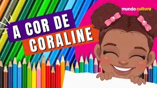 A COR DE CORALINE - HISTORINHA PARA CRIAN&Ccedil;AS DE TODAS AS IDADES