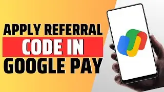 How To Apply Referral Code In Google Pay - Full Guide