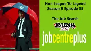 FM18 - Job Search - Non League To Legend - Season 9 Episode 55
