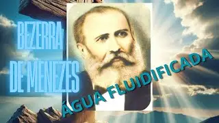 Prece ao Dr Bezerra de Menezes e &aacute;gua fluidificada