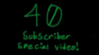 40 Subscriber Special and Monday&rsquo;s Upload! 