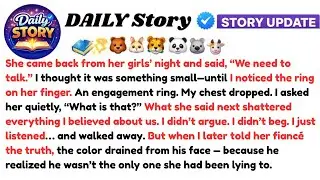 She came back from her girls night and said, We need to talk. I thought it was something small .But?