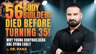 56 Bodybuilders Died at 35! Why Young Bodybuilders Are Dying Early? | Dr. Ajay Rana