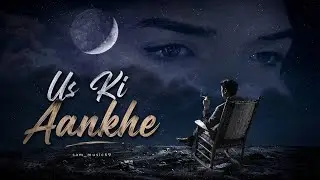 US KI AANKHE -||OFFICAL MUSIC VIDEO-|| sam_music69 -||2025