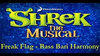 Freak Flag Bass Baritone Harmony - Shrek The Musical