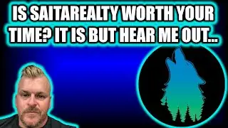 IS SAITAREALTY WORTH IT? IT IS BUT HEAR ME OUT...