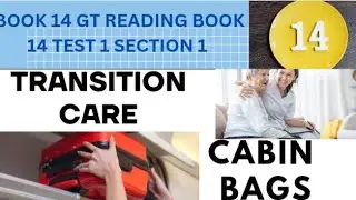 BOOK 14 GENERAL TRAINING | READING TEST 2 SECTION 1 | TRANSITION CARE | CABIN CARE