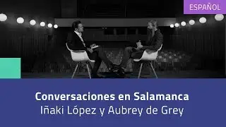 Conversaciones en Salamanca: Entrevista Aubrey de Grey