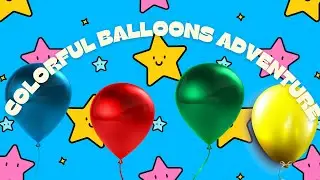 Colorful Balloons Adventure: A Magical Journey for Kids! Funny videos for kids.